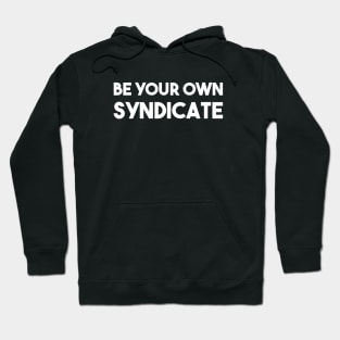 Be Your Own Syndicate Hoodie